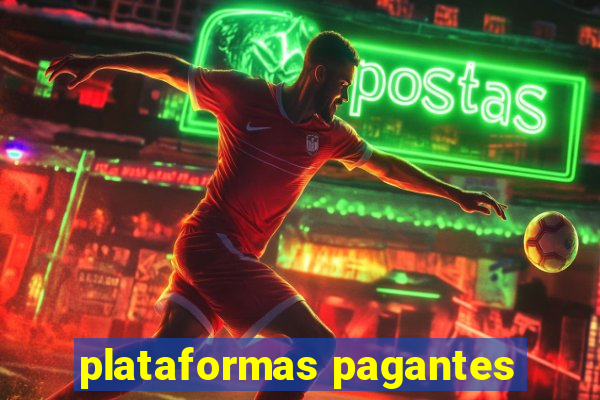 plataformas pagantes