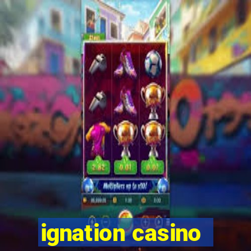 ignation casino