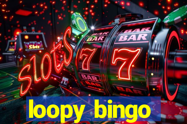 loopy bingo