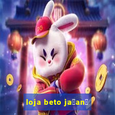 loja beto ja莽an茫