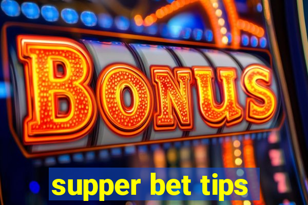 supper bet tips