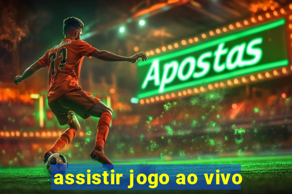 assistir jogo ao vivo