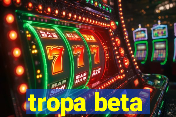 tropa beta