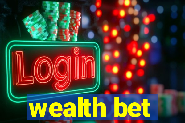 wealth bet