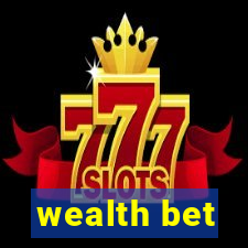 wealth bet