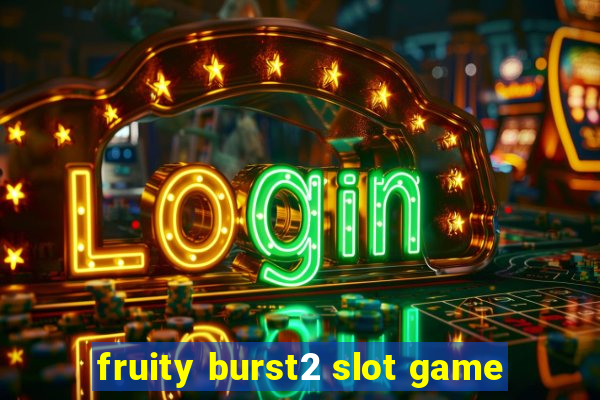 fruity burst2 slot game