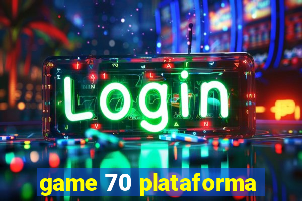 game 70 plataforma