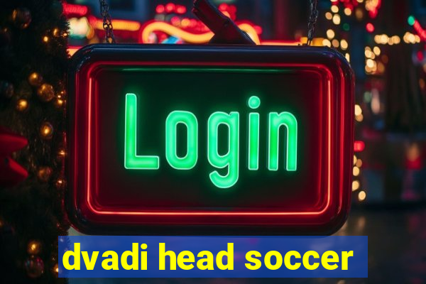 dvadi head soccer