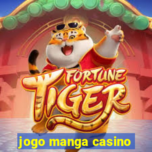 jogo manga casino