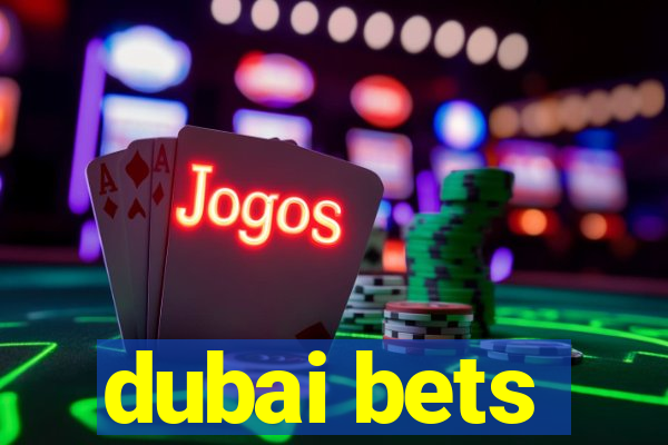 dubai bets