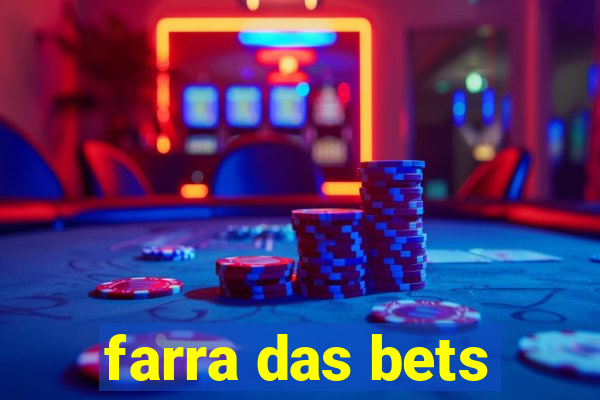 farra das bets