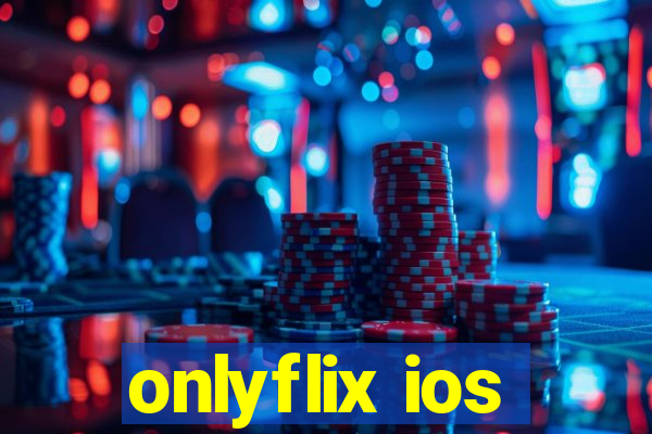 onlyflix ios