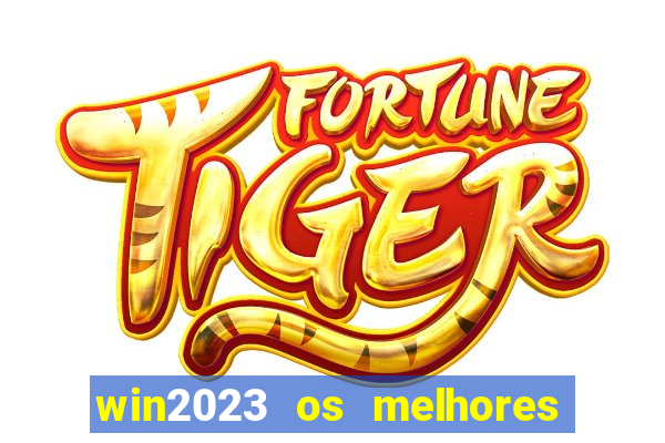 win2023 os melhores jogos de cassino