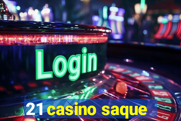 21 casino saque