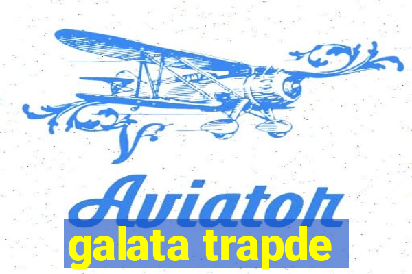 galata trapde