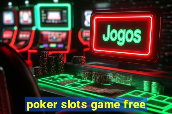 poker slots game free