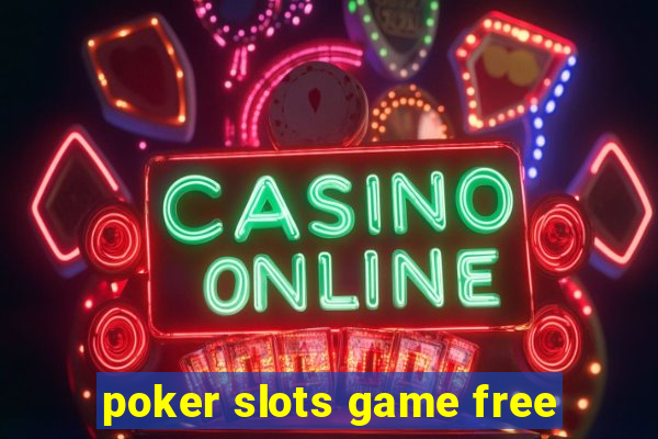 poker slots game free