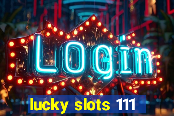 lucky slots 111