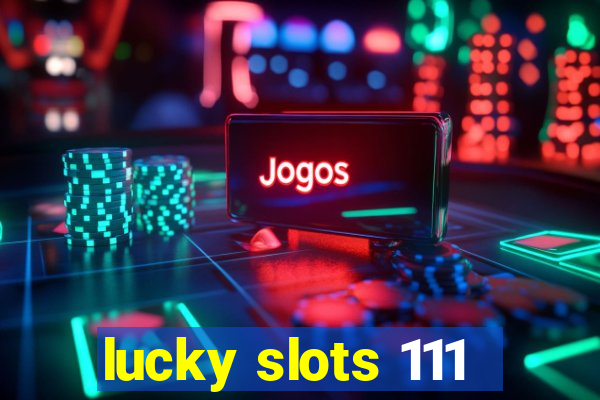 lucky slots 111