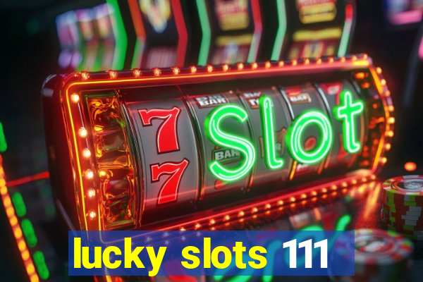 lucky slots 111