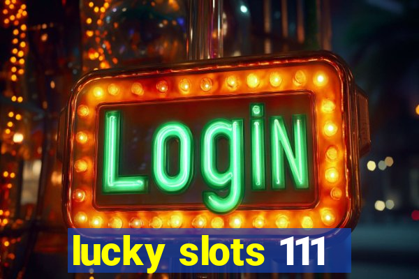 lucky slots 111