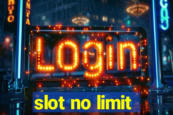 slot no limit