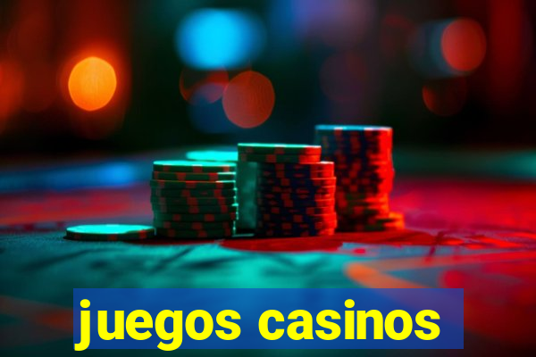 juegos casinos