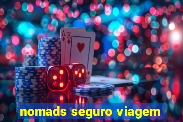 nomads seguro viagem