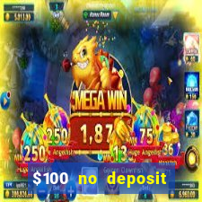 $100 no deposit bonus real money casino