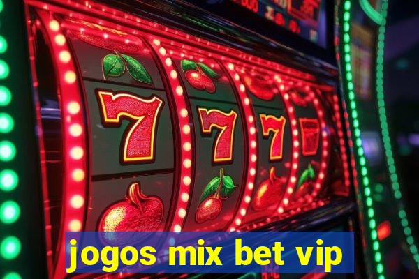 jogos mix bet vip