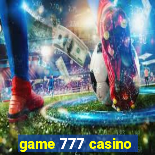 game 777 casino