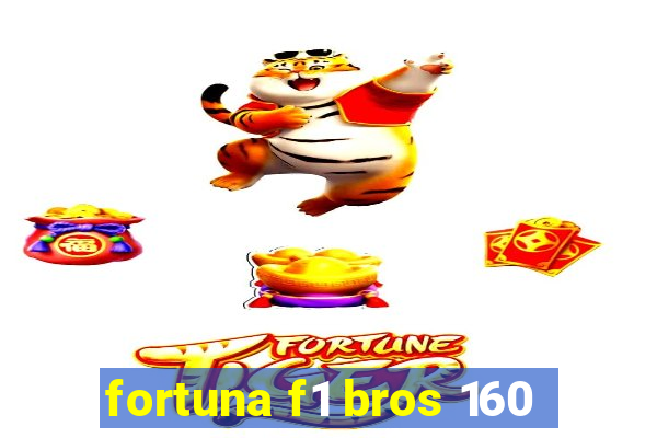 fortuna f1 bros 160