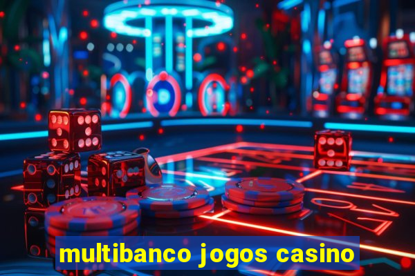 multibanco jogos casino