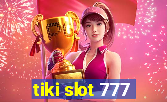 tiki slot 777