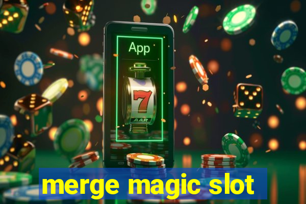 merge magic slot