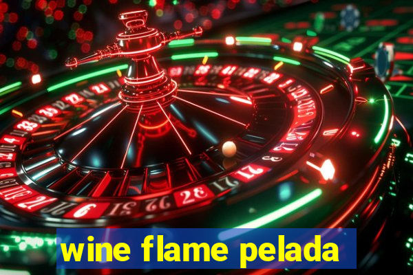 wine flame pelada