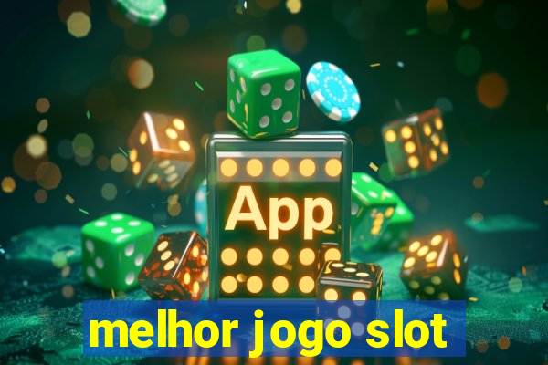 melhor jogo slot