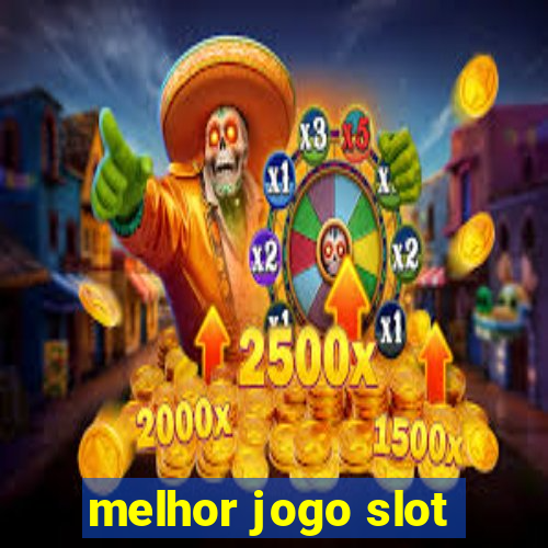 melhor jogo slot