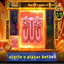 acerte o placar bet365