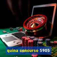 quina concurso 5905