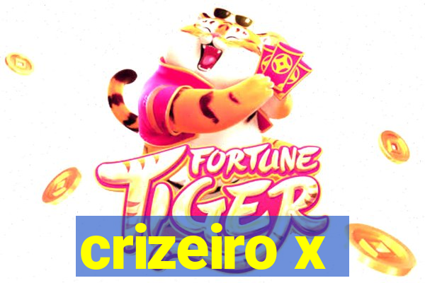 crizeiro x