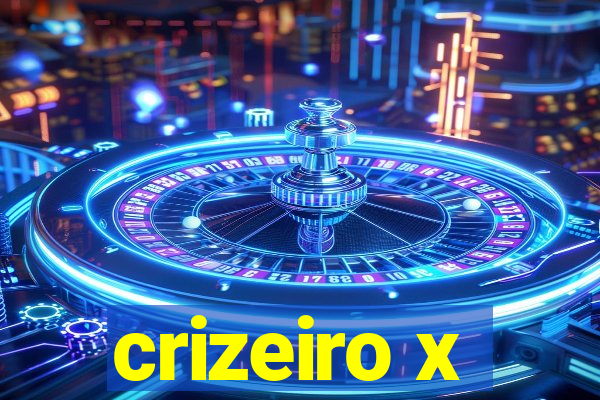 crizeiro x