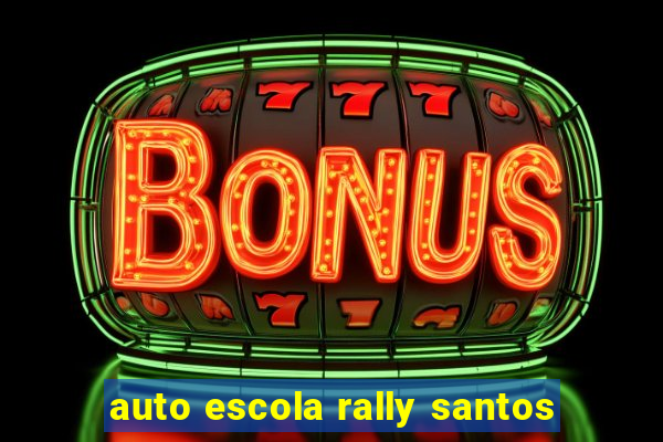 auto escola rally santos