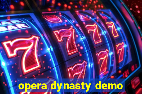 opera dynasty demo