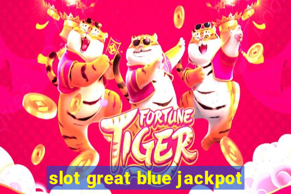 slot great blue jackpot