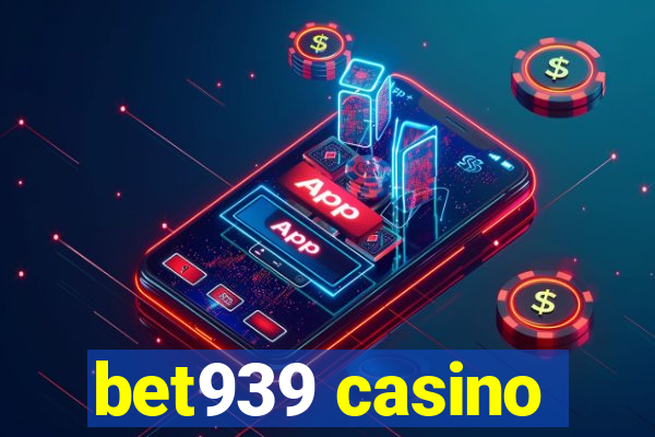 bet939 casino