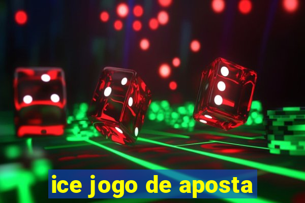 ice jogo de aposta