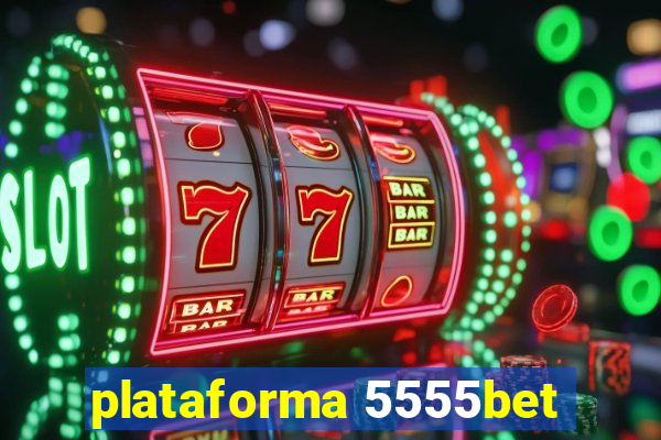 plataforma 5555bet