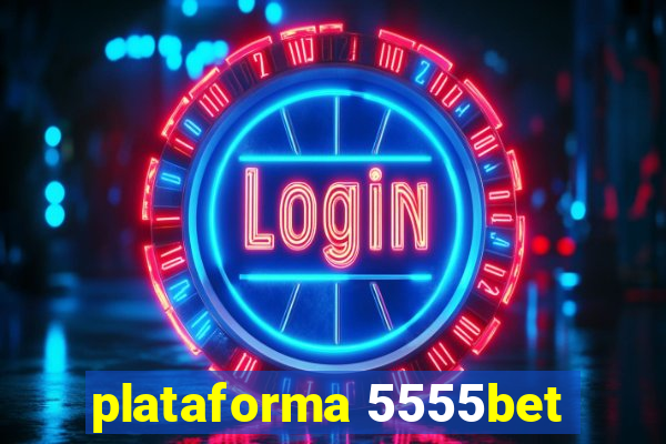 plataforma 5555bet