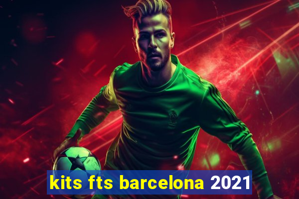 kits fts barcelona 2021